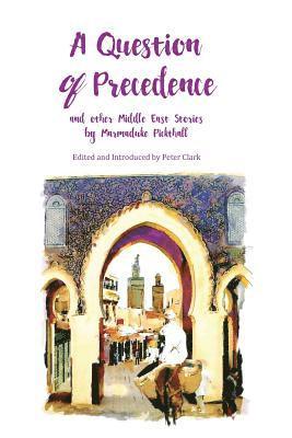 Pickthall William Marmaduke, Pickthall William, Marmaduke - Question of Precedence, Häftad