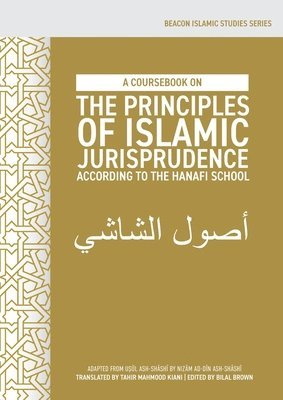 bokomslag Coursebook on the Principles of Islamic Jurisprudence According to the Hanafi School (Us?l ash-Sh?sh?)