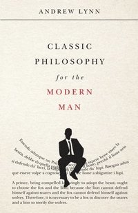 bokomslag Classic Philosophy for the Modern Man