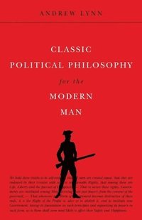 bokomslag Classic Political Philosophy for the Modern Man