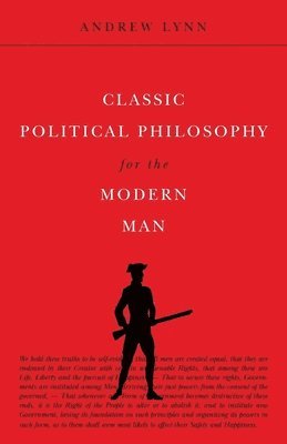 Classic Political Philosophy for the Modern Man 1