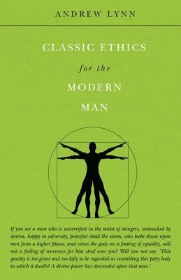 bokomslag Classic Ethics for the Modern Man