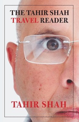 Tahir Shah - Tahir Shah Travel Reader, Häftad