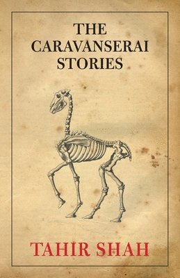 Tahir Shah - Caravanserai Stories, Häftad