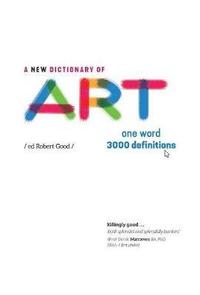 bokomslag A New Dictionary of Art