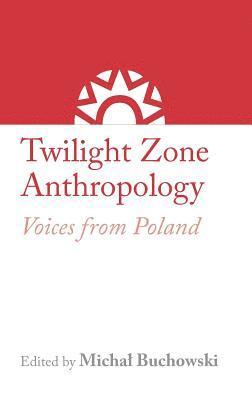 bokomslag Twilight Zone Anthropology