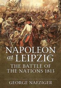 bokomslag Napoleon at Leipzig: The Battle of the Nations 1813