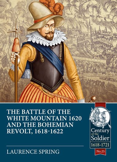 Laurence Spring - The Battle of the White Mountain 1620 and the Bohemian Revolt, 1618-1622, Häftad