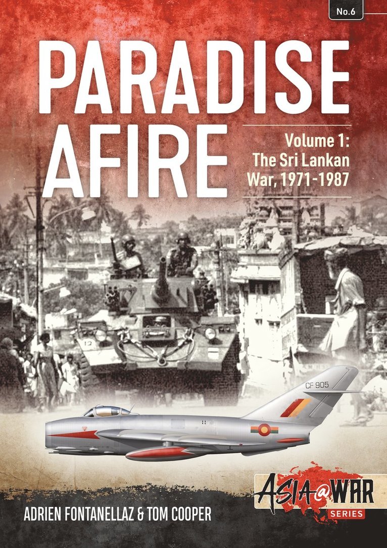 Tom Cooper, Adrien Fontanellaz - Paradise Afire: The Sri Lankan War, Häftad