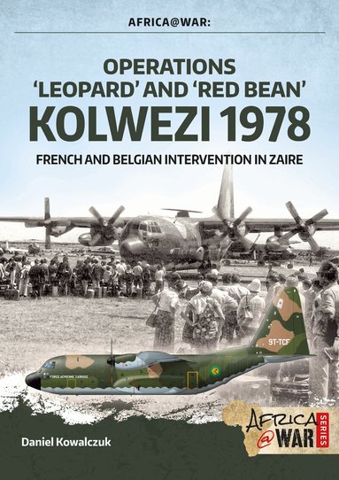 Daniel Kowalczuk - Operations ‘Leopard’ and ‘Red Bean’ Kolwezi 1978, Häftad
