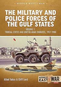 bokomslag The Military and Police Forces of the Gulf States