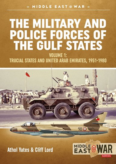 Cliff Lord, Athol Yates - Military and Police Forces of the Gulf States Volume 1, Häftad