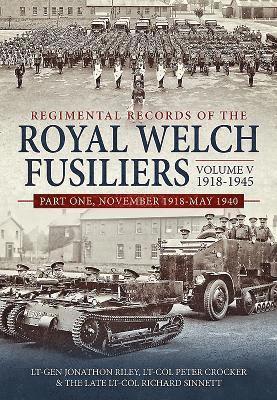 Regimental Records of the Royal Welch Fusiliers Volume V, 1918-1945 1