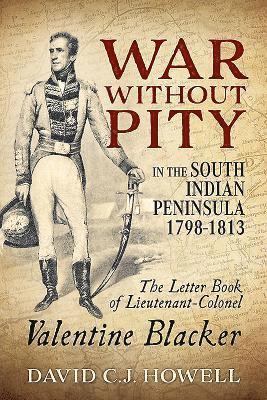 bokomslag War without Pity in the South Indian Peninsula 1798-1813