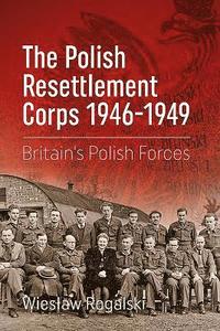 bokomslag The Polish Resettlement Corps 1946-1949