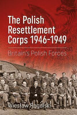 The Polish Resettlement Corps 1946-1949 1