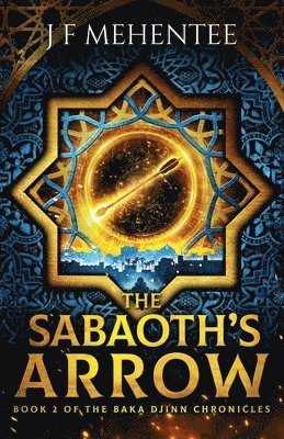 The Sabaoth's Arrow: Book 2 of the Baka Djinn Chronicles 1