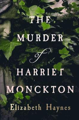Elizabeth Haynes - Murder of Harriet Monckton, Inbunden