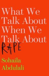 bokomslag What We Talk About When We Talk About Rape
