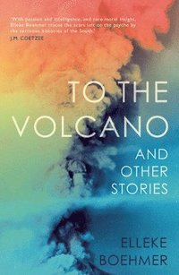 bokomslag To the Volcano, and other stories