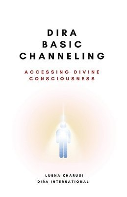 bokomslag Dira Basic Channeling - Accessing Divine Consciousness