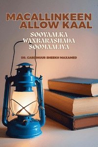 bokomslag Macallinkeen Allow Kaal: Sooyaalka Waxbarashada Soomaaliya