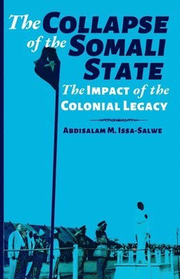 Abdisalam M Issa-Salwe, Abdisalam M. Issa-Salwe - Collapse of the Somali State, Häftad