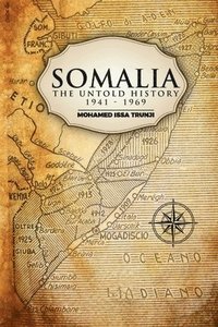 bokomslag Somalia The Untold History 1941-1969