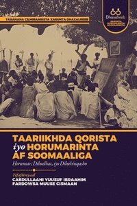 bokomslag Taariikhda Qorista iyo Horumarinta af Soomaaliga: Horumar, Dibudhac, iyo Dibuhinqasho