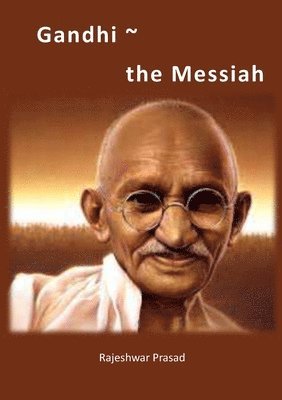 bokomslag Gandhi - The Messiah