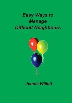 Jennie Willett - Easy Ways to Manage Difficult Neighbours, Häftad