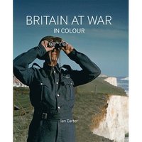 bokomslag Britain at War in Colour