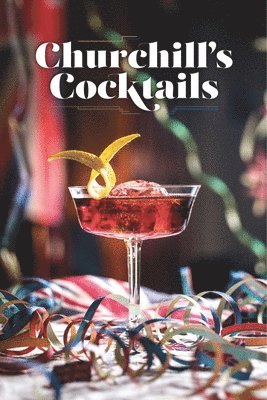 Imperial War Museums - Churchill's Cocktails, Inbunden
