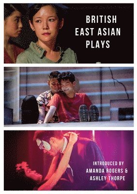 Lucy Chau Lai-Tuen, Stephen Hoo, Amy Ng, Yang-May Ooi, Joel Tan, Jeremy Tiang, Daniel York Loh, Cheryl Robson, Amanda Rogers, Ashley Thorpe - British East Asian Plays, Häftad