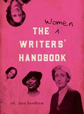 A.S. Byatt, Philippa Gregory, Jackie Kay, Madeleine Thien, Ida Vitale, Emma Woolf, Ann Sandham, Cheryl Robson - The Women Writers' Handbook, Häftad