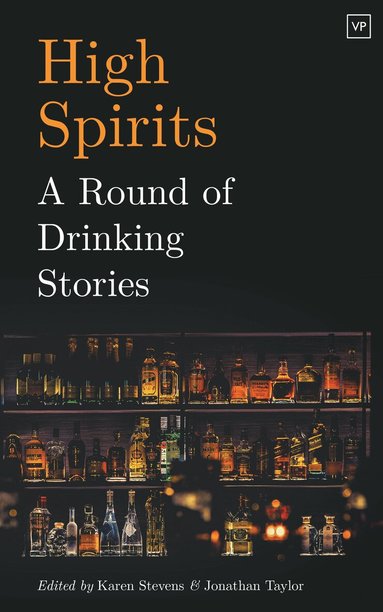 Jonathan Taylor, Karen Stevens - High Spirits: A Round of Drinking Stories, Häftad