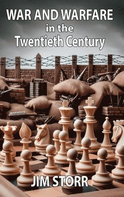 Jim Storr - War and Warfare in the Twentieth Century, Inbunden