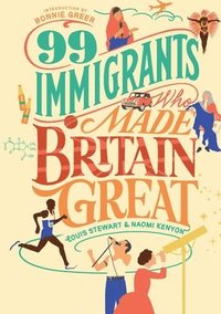 bokomslag 99 Immigrants Who Made Britain Great