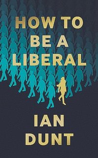 bokomslag How To Be A Liberal