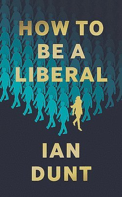 bokomslag How To Be A Liberal