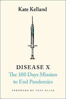 bokomslag Disease X: The 100 Days Mission to End Pandemics