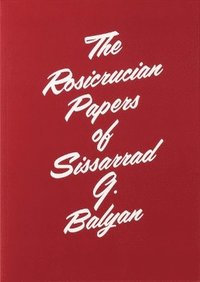 bokomslag Rosicrucian Papers of Sissarrad G. Balyan