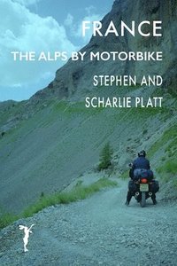 bokomslag France: The Alps by Motorcycle