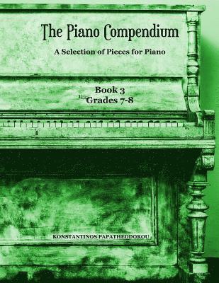 The Piano Compendium 3: A Selection of Pieces for Piano - Book 3 Grades 7-8 1
