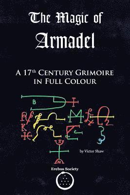 The Magic of Armadel: A 17th Century Grimoire in Full Colour 1