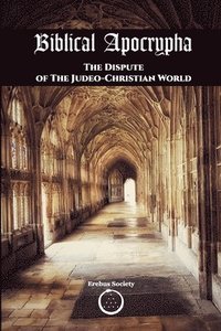 bokomslag Biblical Apocrypha - The Dispute of The Judeo-Christian World