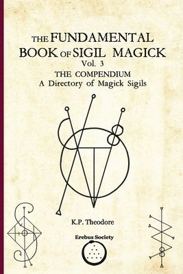 K P Theodore, K. P. Theodore, K.P. Theodore - Fundamental Book of Sigil Magick Vol. 3, Häftad