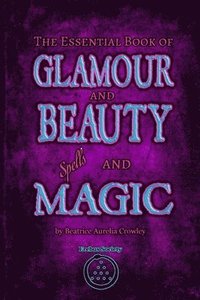 bokomslag Essential Book of Glamour and Beauty Spells and Magic