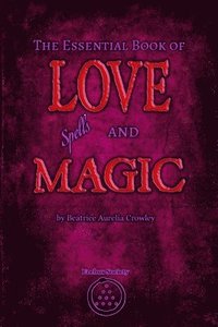 bokomslag The Essential Book of Love Spells and Magic