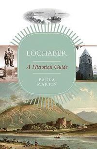 bokomslag Lochaber: A Historical Guide
